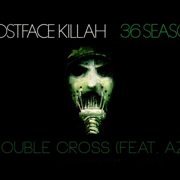 Ghostface Killah – Double Cross (feat. AZ) [2014]