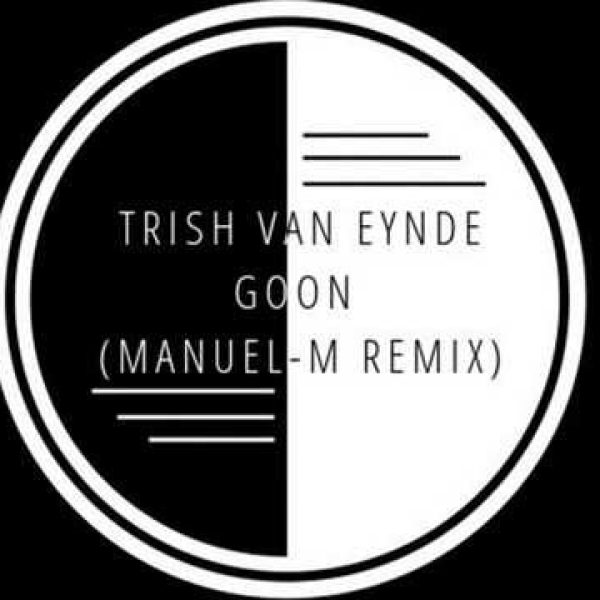 Trish Van Eynde – Goon (Manuel-M Remix) [2014]