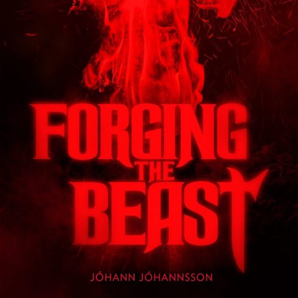 Jóhann Jóhannsson – Forging the Beast